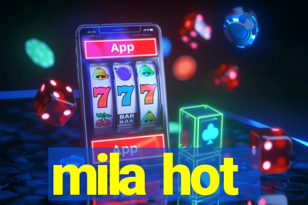 mila hot